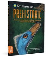 Portada de Prehistoric: Dinosaurs, Megalodons, and Other Fascinating Creatures of the Deep Past