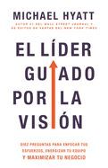 Portada de El Líder Guiado Por La Visión: Diez Preguntas Para Enfocar Tus Esfuerzos, Energizar Tu Equipo Y Maximizar Tu Negocio