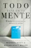 Portada de Todo Está En Tu Mente: El Éxito Comienza Con Tu Manera de Pensar