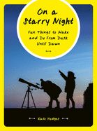 Portada de On a Starry Night: 52 Fun Things to Make and Do from Dusk Until Dawn