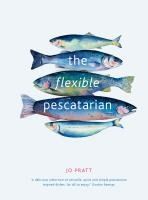 Portada de The Flexible Pescatarian: Delicious Recipes to Cook with or Without Fish