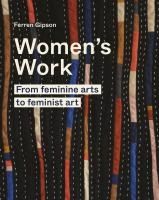 Portada de Women's Work: From Feminine Arts to Feminist Art
