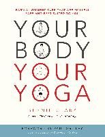 Portada de Your Body, Your Yoga: Learn Alignment Cues That Are Skillful, Safe, and Best Suited to You