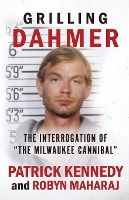Portada de Grilling Dahmer: The Interrogation Of "The Milwaukee Cannibal"