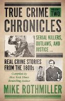 Portada de True Crime Chronicles: Serial Killers, Outlaws, And Justice ... Real Crime Stories From The 1800s