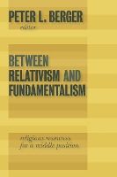 Portada de Between Relativism and Fundamentalism: Religious Resources for a Middle Position