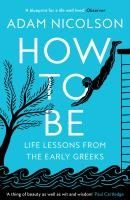 Portada de How to Be: Life Lessons from the Early Greeks