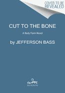 Portada de Cut to the Bone: A Body Farm Novel