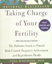 Portada de Taking Charge of Your Fertility: The Definitive Guide to Natural Birth Control, Pregnancy Achievement, and Reproductive Health