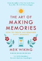 Portada de The Art of Making Memories: How to Create and Remember Happy Moments