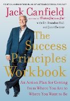 Portada de The Success Principles Workbook: An Action Plan for Getting from Where You Are to Where You Want to Be