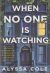 Portada de When No One Is Watching: A Thriller, de Alyssa Cole