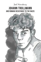 Portada de Johann Trollmann and Romani Resistance to the Nazis