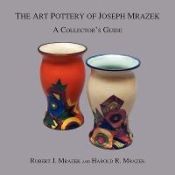 Portada de The Art Pottery of Joseph Mrazek: A Collector's Guide