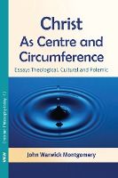 Portada de Christ as Centre and Circumference: Essays Theological, Cultural and Polemic