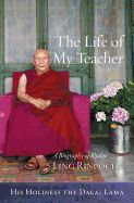 Portada de The Life of My Teacher: A Biography of Kyabjé Ling Rinpoché