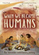 Portada de When We Became Humans: The Story of Our Evolution