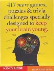 Portada de 417 More Games, Puzzles, & Trivia Challenges Specially Designed to Keep Your Brain Young