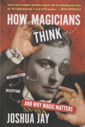 Portada de How Magicians Think: Misdirection, Deception, and Why Magic Matters