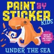 Portada de Paint by Sticker Kids: Under the Sea: Create 10 Pictures One Sticker at a Time!