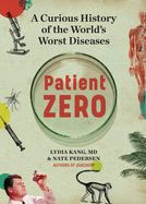 Portada de Patient Zero: A Curious History of the World's Worst Diseases