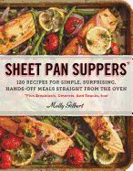Portada de Sheet Pan Suppers: 120 Recipes for Simple, Surprising, Hands-Off Meals Straight from the Oven