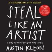 Portada de Steal Like an Artist 10th Anniversary Gift Edition with a New Afterword by the Author: 10 Things Nobody Told You about Being Creative