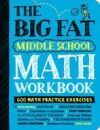 THE BIG FAT MIDDLE SCHOOL MATH WORKBOOK: 600 MATH PRACTICE EXERCISES ...