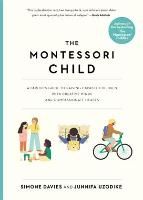Portada de The Montessori Child: A Parent's Guide to Raising Capable Children with Creative Minds and Compassionate Hearts