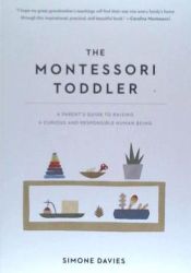 Portada de The Montessori Toddler: A Parent's Guide to Raising a Curious and Responsible Human Being