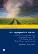 Portada de Looking Beyond the Horizon: How Climate Change Impacts and Adaptation Responses Will Reshape Agriculture in Eastern Europe and Central Asia