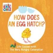 Portada de How Does an Egg Hatch?: Life Cycles with the Very Hungry Caterpillar