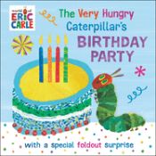 Portada de The Very Hungry Caterpillar's Birthday Party: With a Special Foldout Surprise