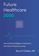 Doctors In2050 FUTURE HEALTHCARE 2050: HOW ARTIFICIAL INTELLIGENCE TRANSFORMS THE ...