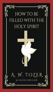 HOW TO BE FILLED WITH THE HOLY SPIRIT - A. W. TOZER - 9789357244039