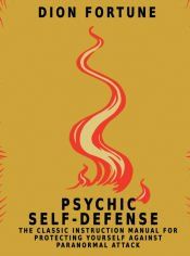 Portada de Psychic Self-Defense: The Classic Instruction Manual for Protecting Yourself Against Paranormal Attack
