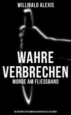 Portada de Wahre Verbrechen: Morde am Fließband - Die bekanntesten Kriminalgeschichten aller Länder (Ebook)