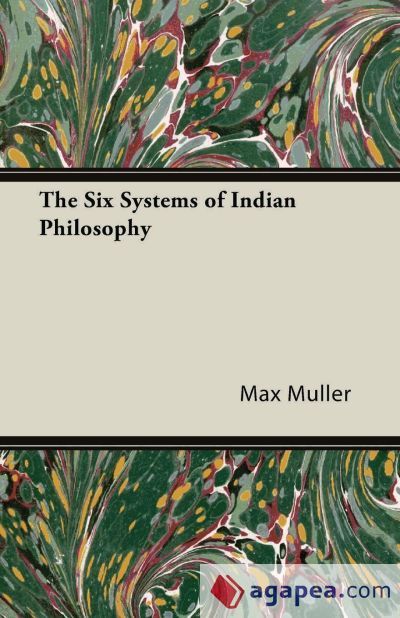 THE SIX SYSTEMS OF INDIAN PHILOSOPHY - MAX MULLER - 9781406770094