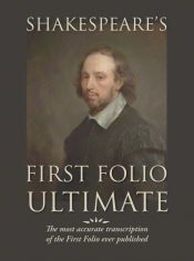 Portada de Shakespeare's First Folio Ultimate: The most accurate transcription of the First Folio ever published, formatted as a typographic emulation of the ori