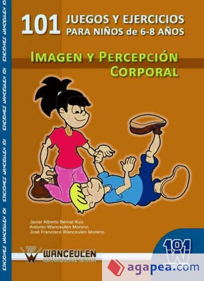 101 ejercicios y juegos de imagen y percepción corporal para niños de 6 a 8 años