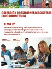 Portada de Colección Oposiciones Magisterio Educación Física. Tema 22: El desarrollo motor y perceptivo del niño discapacitado