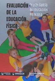 Portada de EVALUACIÓN DE LA EDUCACIÓN FÍSICA. 1º Y 2º CURSO DE EDUCACIÓN PRIMARIA