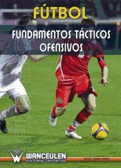 Portada de Fútbol : Fundamentos Tácticos Ofensivos