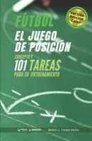 Portada de Fútbol el juego de posición (Edición Color): Concepto y 101 tareas para su entrenamiento