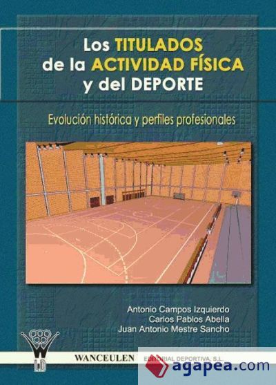 LOS TITULADOS DE LA ACTIVIDAD FÍSICA Y DEPORTE: EVOLUCIÓN HISTÓRICA Y PERFILES PROFESIONALES