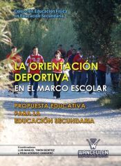 Portada de La orientaci&oacute;n deportiva en el marco escolar. Propuesta educativa para la educaci&oacute;n f&iacute;sica en secundaria