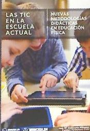 Portada de Las Tic en la escuela actual: Nuevas metodologías didácticas a educación física