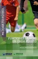 Portada de Mejora tu Fútbol: funciones básicas en cada puesto: Fichas teórico-prácticas para jugadores de 13 a 15 años