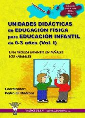 Portada de UNIDADES DIDÁCTICAS DE EDUCACIÓN FÍSICA PARA EDUCACIÓN INFANTIL DE 0-3 AÑOS (VOLUMEN I)