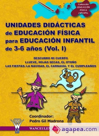 UNIDADES DIDÁCTICAS DE EDUCACIÓN FÍSICA PARA EDUCACIÓN INFANTIL DE 3-6 AÑOS (VOLUMEN I)